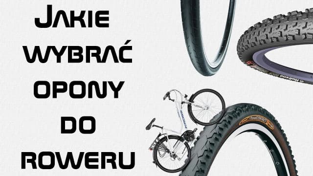 Jak wybrać idealną oponę do roweru? Poradnik dla każdego typu jazdy Jak wybrać idealną oponę do roweru? Poradnik dla każdego typu jazdy